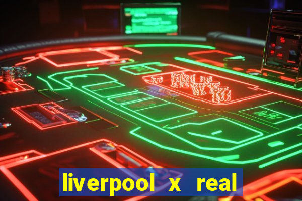 liverpool x real madrid futemax